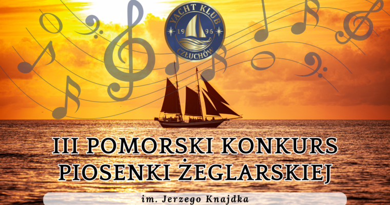 Zaproszenie na III Pomorski Konkurs Piosenki Żeglarskiej im. Jerzego Knajdka -14 wrzesień 2024