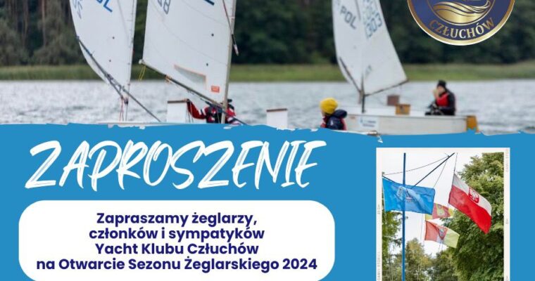Zaproszenie na Uroczyste Otwarcie Sezonu Żeglarskiego w Yacht Klubie Człuchów 27-04-2024.